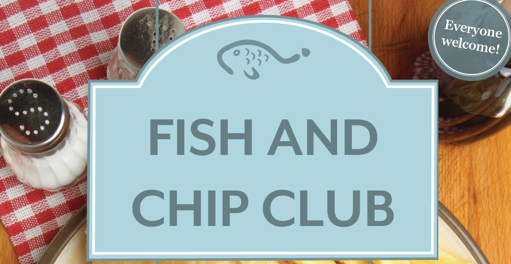 Monthly Fish & Chip Club