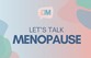 We are talking all things menopause